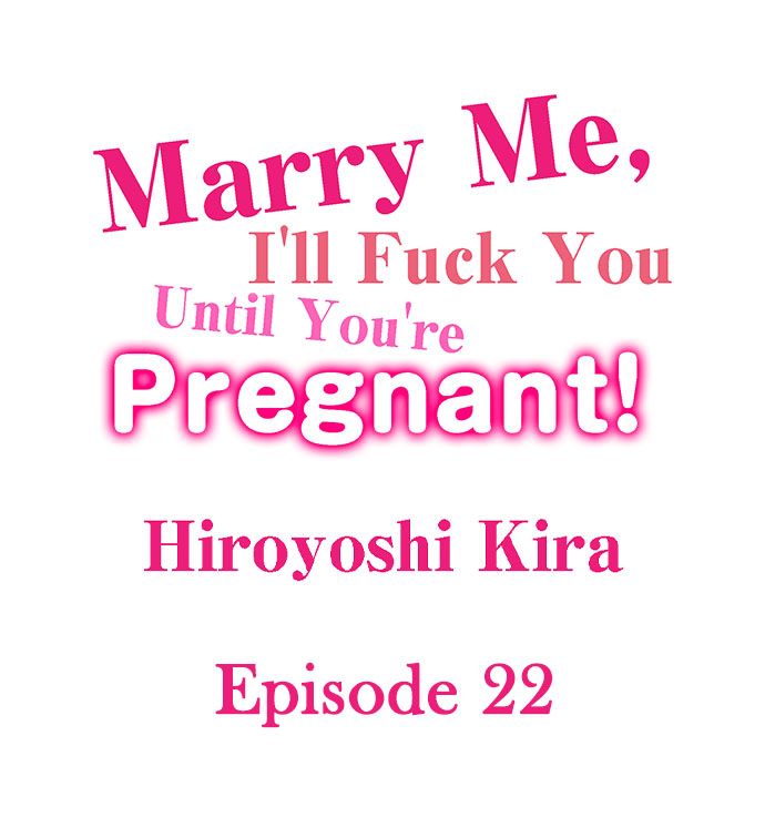 Marry Me, I’ll Fuck You Until You’re Pregnant! - Chapter 22 Page 1
