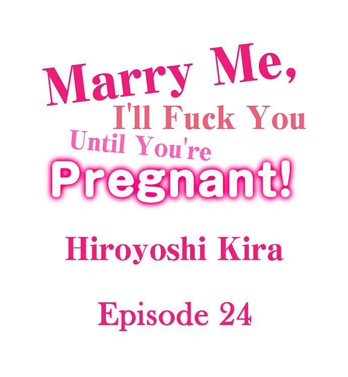 Marry Me, I’ll Fuck You Until You’re Pregnant! - Chapter 24 Page 1