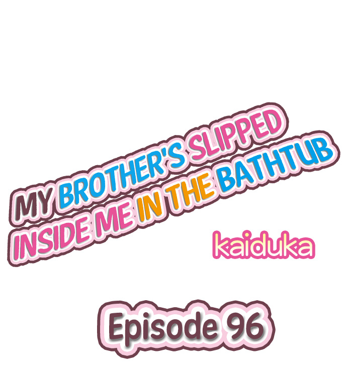 My Brother’s Slipped Inside Me in The Bathtub - Chapter 96 Page 1