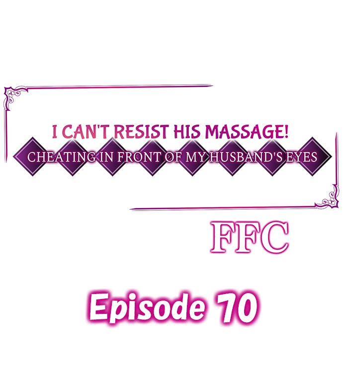 I Can’t Resist His Massage! Cheating in Front of My Husband’s Eyes - Chapter 70 Page 1