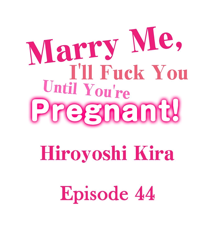 Marry Me, I’ll Fuck You Until You’re Pregnant! - Chapter 44 Page 1