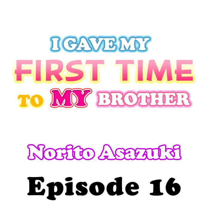 I Gave My First Time to My Brother - Chapter 16 Page 1