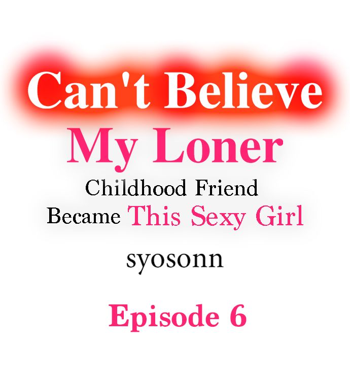Can’t Believe My Loner Childhood Friend Became This Sexy Girl - Chapter 6 Page 1