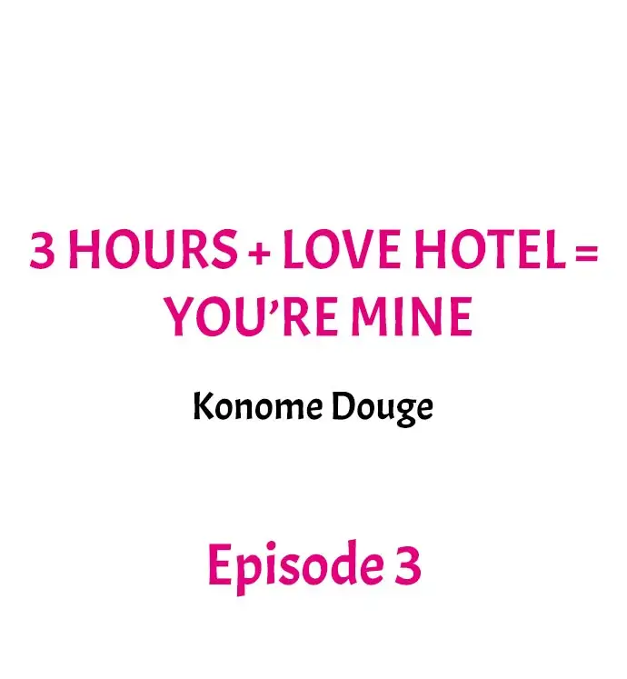 3 Hours + Love Hotel = You’re Mine - Chapter 3 Page 1