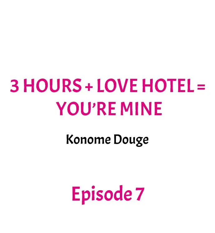 3 Hours + Love Hotel = You’re Mine - Chapter 7 Page 1