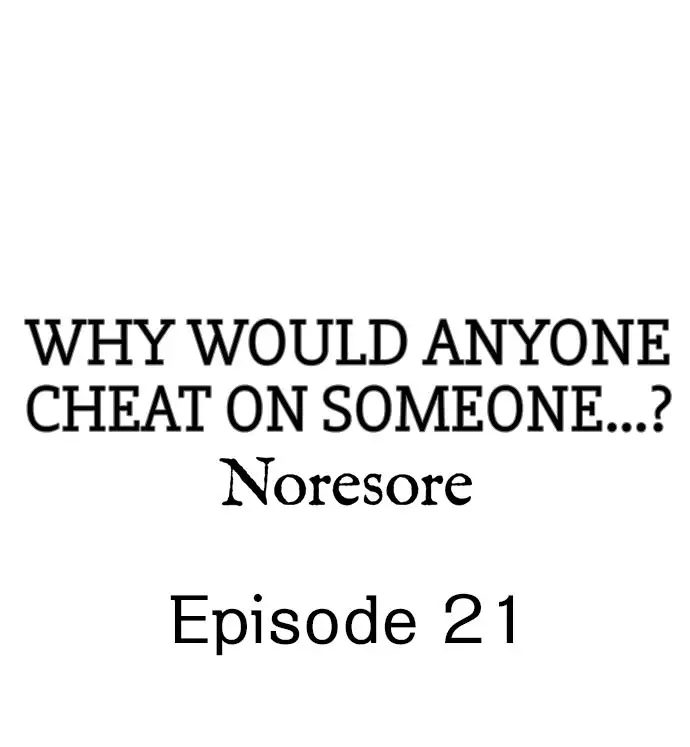 Why Would Anyone Cheat on Someone…? - Chapter 21 Page 1
