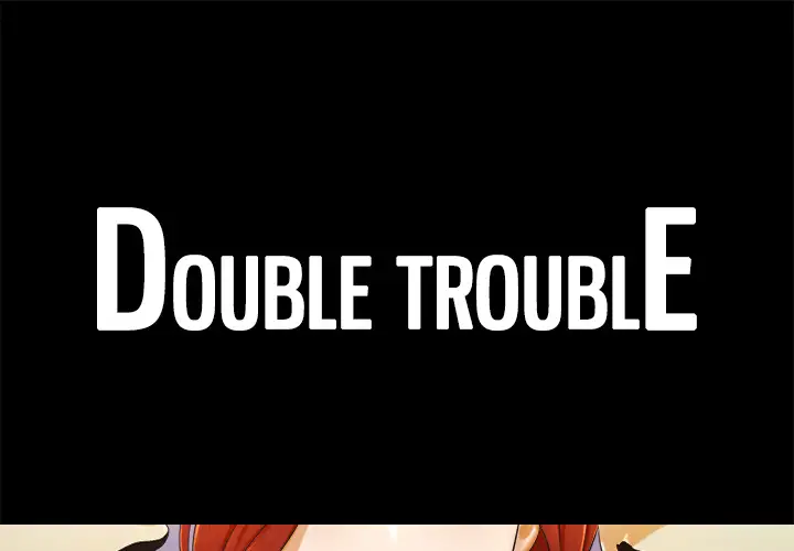 Double Trouble - Chapter 1 Page 1