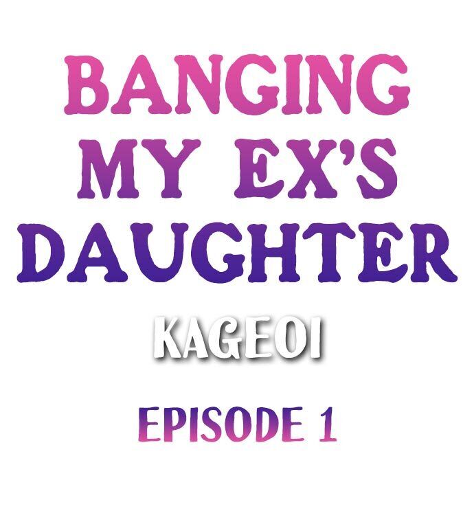 Banging My Ex's Daughter - Chapter 1 Page 1