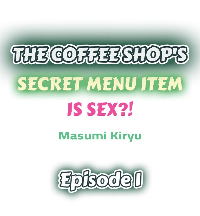 The Coffee Shop's Secret Menu Item is Sex?! - Chapter 1 Page 1