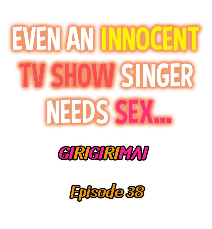 Even an Innocent TV Show Singer Needs Sex… - Chapter 38 Page 1